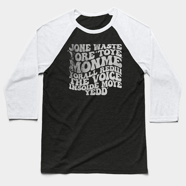 Jone Waste Yore Toye Monme T-Shirt, Unisex, Funny Shirt, Funny Gift for Her, Funny Gen Z Gift Gag Gift, Funny Gift for Him Baseball T-Shirt by Justin green